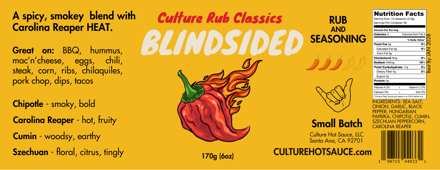 Blindsided rub seasoning– a bold, supremely spicy, and smoky blend inspired by our hottest and most popular sauce. Featuring Carolina Reaper heat with sweet Hungarian paprika, chipotle, cumin, and Szechuan peppercorn, this salt-free mix delivers a hot, vibrant flavor with a lingering smoky kick. Perfect for BBQ, hummus, mac 'n' cheese, eggs, chili, steak, corn, ribs, chilaquiles, pork chops, dips, and tacos. Family farm sourced, fresh ground, with no preservatives or additives—pure fire in every bite! label